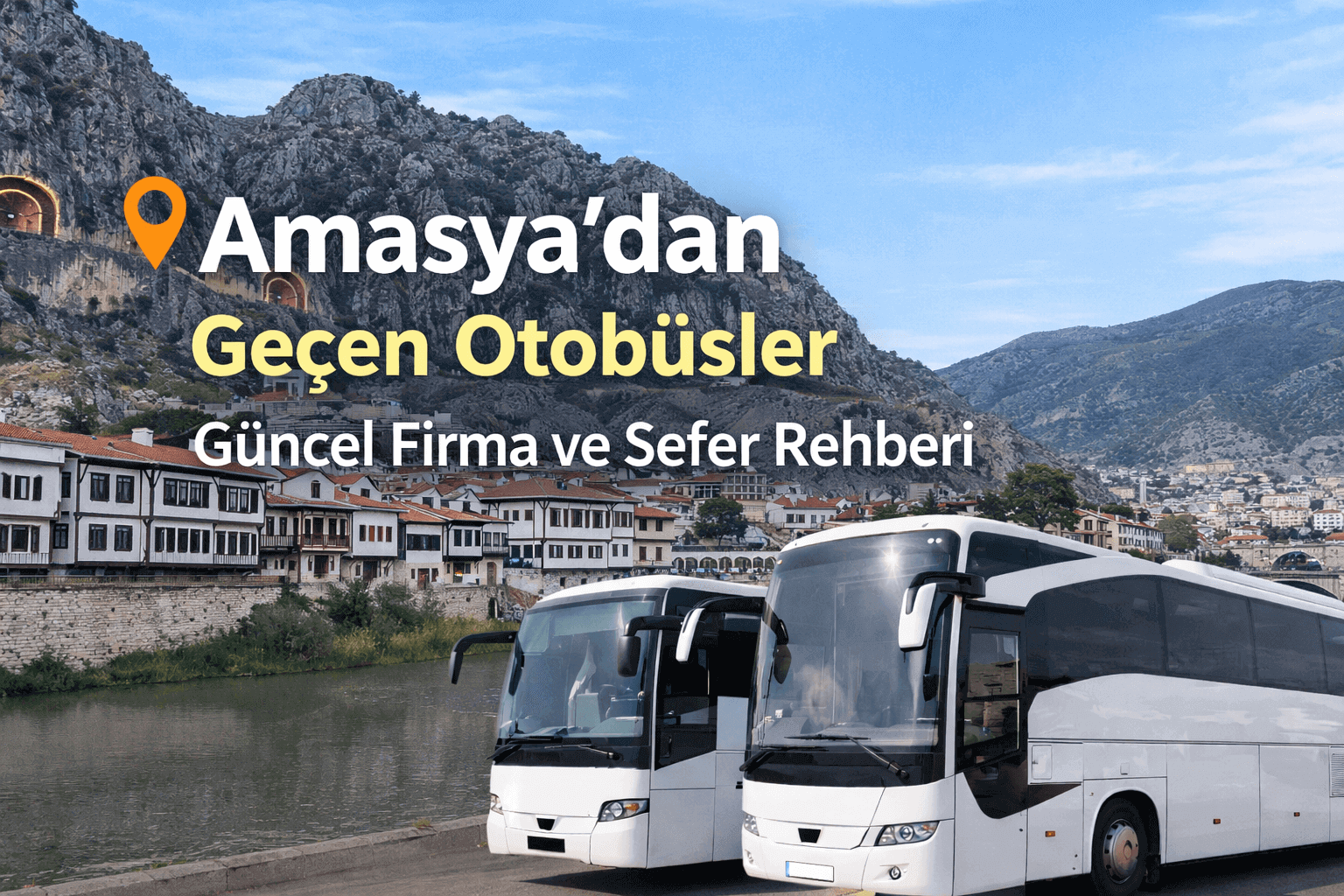 Amasya’dan Kalkan Geçen Otobüsler Güncel Firma ve Sefer Rehberi