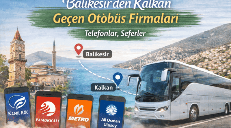 Balıkesir’den Kalkan ve Geçen Otobüs Firmaları | Telefonlar, Seferler