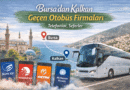 Bursa’dan Kalkan ve Geçen Otobüs Firmaları | Telefonlar, Seferler